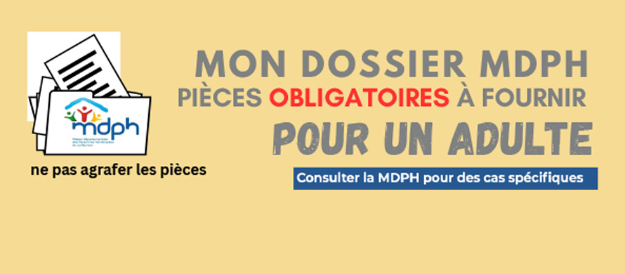 Mon dossier MDPH - Cliquez pour voir les pièces obligatoires à fournir pour un adulte